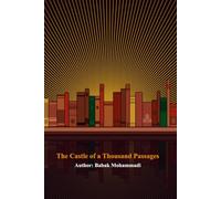 The Castle of a Thousand Passages: A journey through time, wisdom, and forgotten worlds