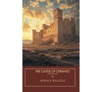 The Castle of Otranto: An 18th Century Horror Story, An Original Edition