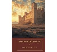 The Castle of Otranto: An 18th Century Horror Story, An Original Edition