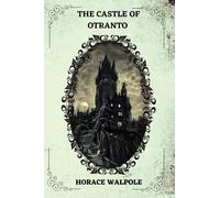The Castle of Otranto By Horace Walpole