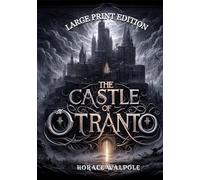 The Castle of Otranto (Large Print Edition): A Gothic Tale of Mystery, Forbidden Power, and the Supernatural