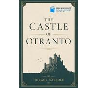 The Castle of Otranto: OBH Illustrated & Annotated Edition for Modern Readers | Featuring Original Illustrations, Timeline, Historical Notes & Gothic Companion Material