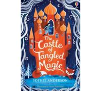 The Castle of Tangled Magic: Step into the fairytale world of bestselling Sophie Anderson, the perfect magical adventure!: 1