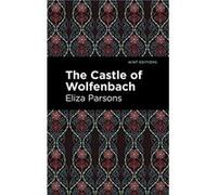 The Castle of Wolfenbach by Eliza Parsons Eliza Parsons (Auteur)