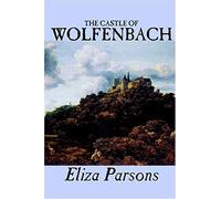The Castle Of Wolfenbach By Eliza Parsons, Fiction, Horror, Literary
