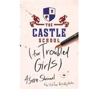 The Castle School for Troubled Girls by Alyssa Sheinmel Alyssa Sheinmel (Auteur)
