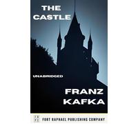 The Castle - Unabridged - Franz Kafka - Ft. Raphael Publishing Company - ebook (ePub) - Livre