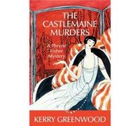 The Castlemaine Murders by Kerry Greenwood Kerry Greenwood (Auteur)