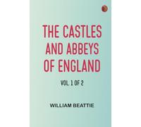 The castles and abbeys of England Vol. 1 of 2