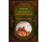 The Castles Of Athlin And Dunbayne / A Sicilian Romance. Two Volumes In One