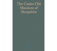 The Castles Old Mansions of Shropshire