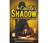 The Castles’ Shadow - A Murder Mystery Puzzle Book From Detective Hutch Series With Bonus Maze Puzzles And Coloring Pages: Rhymed Riddles In Crossword ... In Word Searches For Solving Whodunnit Murder