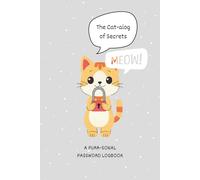 The Cat-alog of Secrets: A PURR-sonal Password Logbook: A Cute Cat-Themed Organizer for Storing Website Logins, Passwords, and Notes