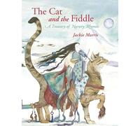 The Cat and the Fiddle: A Treasury of Nursery Rhymes