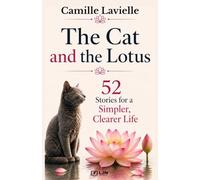 The Cat and the Lotus: 52 Stories for a Simpler, Clearer Life