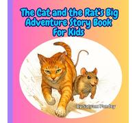 The Cat and the Rat’s Big Adventure: A heartwarming friendship storybook for kids with colorful illustrations