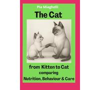 The Cat, from Kitten to Cat: comparing Nutrition, Behaviour & Care
