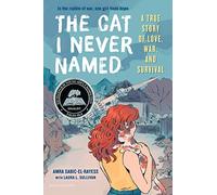 The Cat I Never Named A True Story of Love War and Survival by Amra Sabic El Rayess & Laura L Sullivan Amra Sabic El Rayess Laura L Sullivan (Auteur)