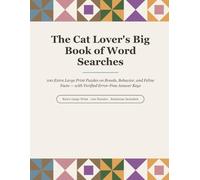 The Cat Lover's Big Book of Word Searches: 100 Extra Large Print Puzzles on Breeds, Behavior, and Feline Facts - with Verified Error-Free Answer Keys