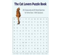 The Cat Lover's Puzzle Book: 30 Crosswords and 30 Word Searches for Feline Fans - With Solutions