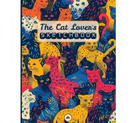 The Cat Lover's Sketchbook: Blank Drawing Pages for Sketching, Drawing and Art Projects