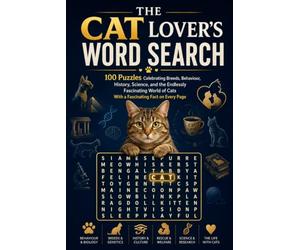 The Cat Lover's Word Search: 100 Puzzles Celebrating Breeds, Behaviour, History, Science, and the Endlessly Fascinating World of Cats - With a Fascinating Fact on Every Page