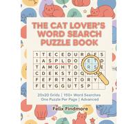 The Cat Lover's Word Search Puzzle Book for Adults: 151 Pages of Challenging Puzzles for Feline Enthusiasts | Medium-Hard Difficulty 20x20 Grids