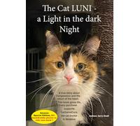 The Cat Luni - A Light in the dark Night: A book about compassion and the return of the heart. A story of fate and crime in a time when nothing seems sacred anymore.