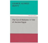 The Cat Of Bubastes A Tale Of Ancient Egypt