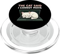 The Cat Said I Cannot Move Humour pour propriétaire de Chat PopSockets PopGrip pour MagSafe