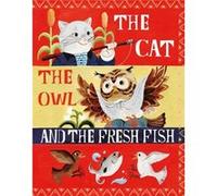 The Cat the Owl and the Fresh Fish by Nadine Robert Nadine Robert (Auteur)