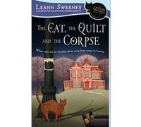 The Cat, the Quilt and the Corpse Leann Sweeney (Auteur)