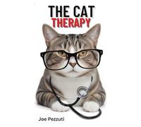 THE CAT THERAPY: How Cats Heal the Mind, Body and Soul Through Presence, Vibration and Emotional Connection