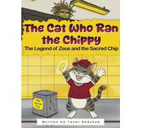 THE CAT WHO RAN THE CHIPPY: The Legend of Zeus and the Sacred Chip