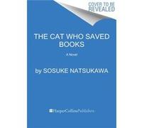 The Cat Who Saved Books - Sosuke Natsukawa - HarperCollins - Livre en Anglais - Hardback Sosuke NatsukawaSosuke Natsukawa (Auteur)