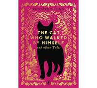 The Cat Who Walked by Himself and Other Tales