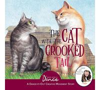 The Cat with the Crooked Tail: A Dance-It-Out Creative Movement Story for Young Movers