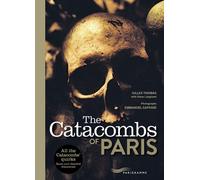 The Catacombs of Paris 2017 - Gilles Thomas - Parigramme Eds - broché - Guide