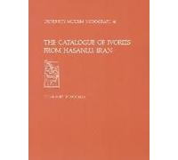 The Catalogue Of Ivories From Hasanlu, Iran: Hasanlu Special Studies, Volume Ii