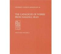 The Catalogue of Ivories from Hasanlu Iran Hasanlu Special Studies Volume II by Oscar White Muscarella Muscarella (Auteur)