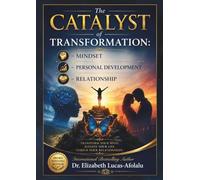 THE CATALYST OF TRANSFORMATION: MINDSET, PERSONAL DEVELOPMENT, RELATIONSHIP