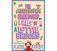 The Catastrophic Friendship Fails of Lottie Brooks: The second hilarious diary in the bestselling series