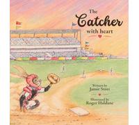 The Catcher with Heart: Dream big. Train hard. Play with heart.