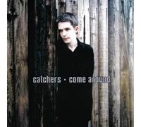 The Catchers - Come Around [Import]