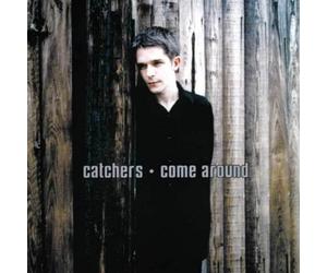 The Catchers - Come Around [Import]