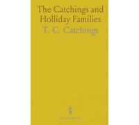 The Catchings and Holliday Families: And Various Related Families, in Virgina, Georgia, Mississippi and Other Southern States