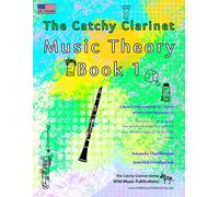 The Catchy Clarinet Music Theory Book 1 - Us Terms: A Music Theory Book Especially For Clarinet Players With Easy To Follow Explanations, Puzzles, And More. All You Need To Know For Grades 1-2 Clarine