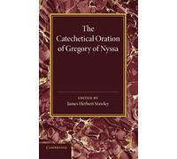 The Catechetical Oration Of Gregory Of Nyssa