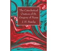 The Catechetical Oration Of St. Gregory Of Nyssa