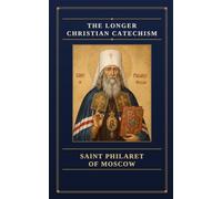 The Catechism of St. Philaret of Moscow